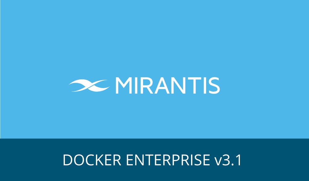 Mirantis merilirs Docker Enterprise versi 3.1